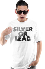 LAST CALL - Silver Or Lead (Men's White Tee)